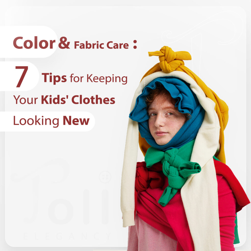 Color and Fabric Care: 7 Tips for Keeping Your Kids' Clothes Looking New